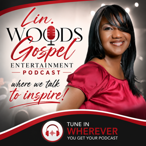 Lin. Woods' Gospel Entertainment Podcast
