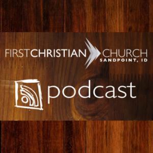 Sandpoint First Christian Podcast