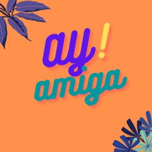 Ay amiga!