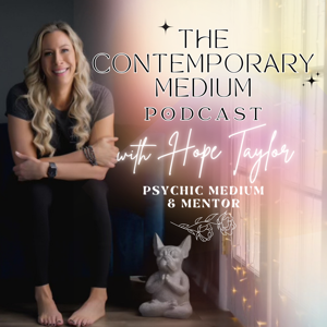 The Contemporary Medium by Hope Taylor: Spirituality, Ascension, Life After Death, Angels, Inspiration