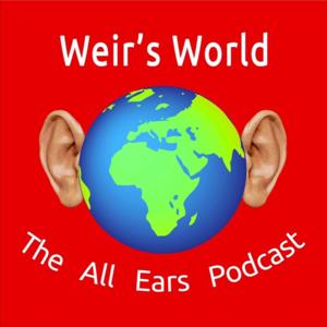 Weir's World- The All Ears Podcast