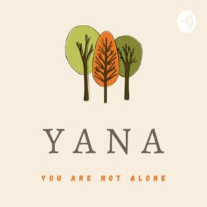 YANA - You are not alone.