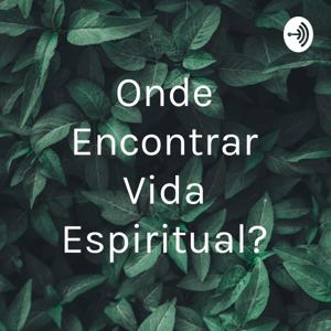 Onde Encontrar Vida Espiritual?