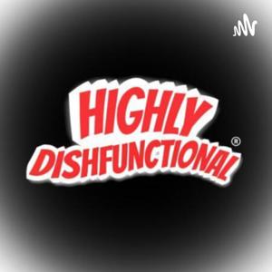 Highlydishfunctional Show