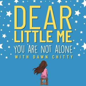 Dear Little Me - True Trauma Stories of Healing & Hope by Dawn Chitty