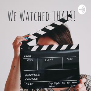 We Watched THAT?!