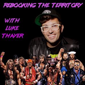 Rebooking the Territory - A Professional Wrestling Podcast the way it SHOULD have been!