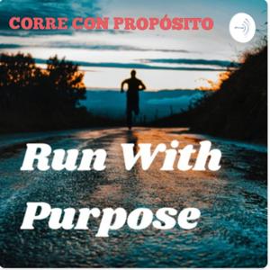 Run With Purpose / Corre Con Propósito