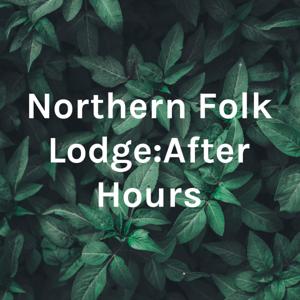 Northern Folk Lodge:After Hours