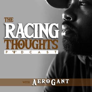 The Racing Thoughts with AeroGant