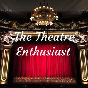 The Theatre Enthusiast