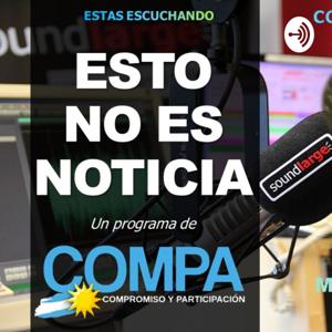 ESTO NO ES NOTICIA, ciclo radial de Compromiso y Participación COMPA