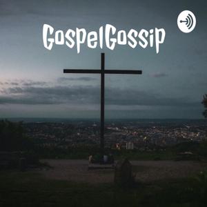 Gospel
Gossip