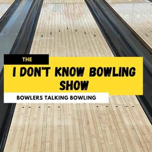 I Don't Know Bowling Podcast