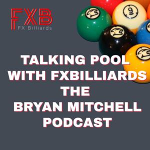 Talking Pool with FX Billiards - The Bryan Mitchell Podcast by Bryan W Mitchell