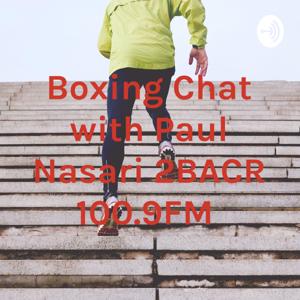 Boxing Chat with Paul Nasari 2BACR 100.9FM