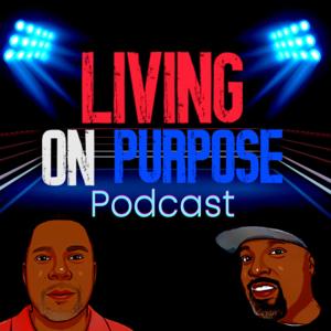 Living On Purpose Podcast