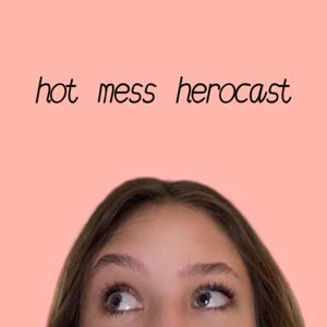 Hot Mess Herocast