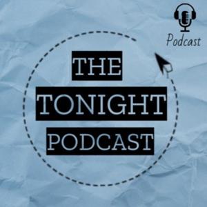 THE TONIGHT PODCAST