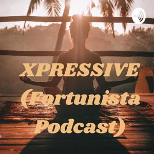 XPRESSIVE (Fortunista Podcast)