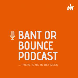 Bant Or Bounce