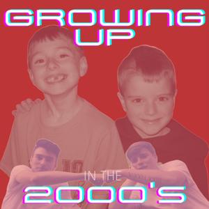 Growing Up in the 2000's
