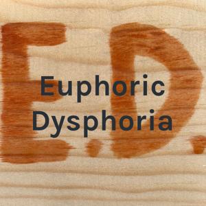 Euphoric Dysphoria
