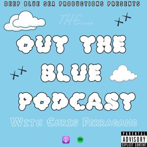 Out The Blue Podcast with Chris Ferragamo