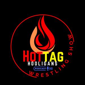 Hot Tag Hooligans Pro Wrestling Podcast Show