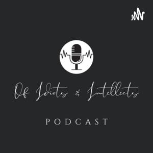 Of Idiots & Intellects