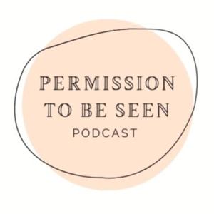 Permission to Be Seen