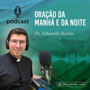 Oração da MANHÃ e da NOITE - Pe. Eduardo Rocha by Pe. Eduardo Rocha