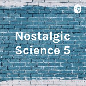 Nostalgic Science 5