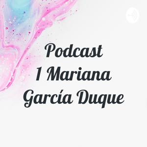 Podcast 1 Mariana García Duque