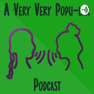 A Very Very Popu-Lar Podcast