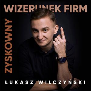 Zyskowny wizerunek firm | Łukasz Wilczyński