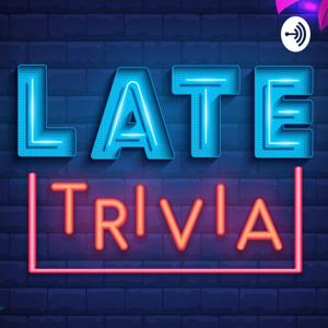 Late Trivia