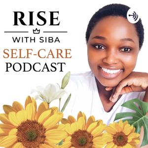 RisewithSiba SELF-CARE Podcast