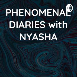 PHENOMENAL DIARIES with NYASHA