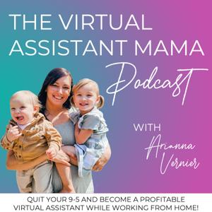 Virtual Assistant Mama - Become a Virtual Assistant, Start a Side Hustle, and Work from Home with Your Kids