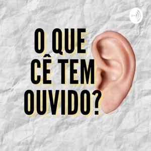 O que cê tem ouvido?