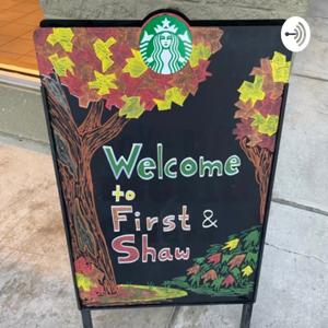 The Official First & Shaw Starbucks Podcast