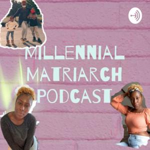 Millennial Matriarch Podcast