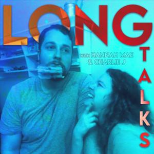 LONG TALKS with Hannah Mae & Charlie J