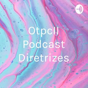 OtpcII Podcast Diretrizes