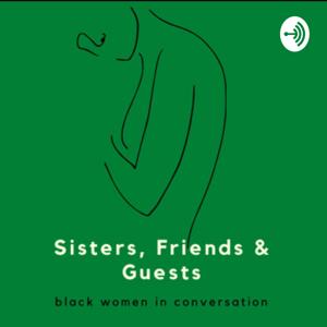 Sisters, Friends & Guests Podcast