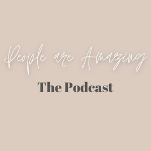 People are Amazing, The Podcast