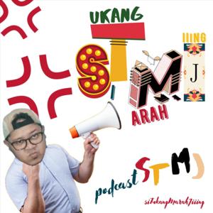 PodcastSTMJ - SiTukangMarahJiiing