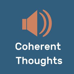 Coherent Thoughts Podcast