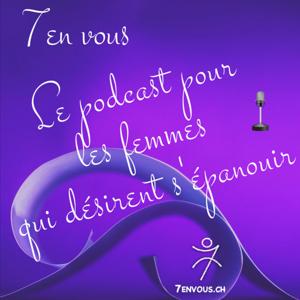 7envous, le podcast pour les femmes qui désirent s'épanouir